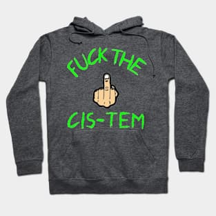 F*ck the Cis-tem Hoodie